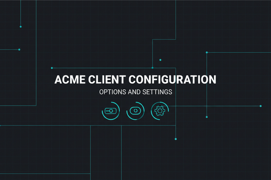 ACME Client Configuration Options for SSL Certificate Automation